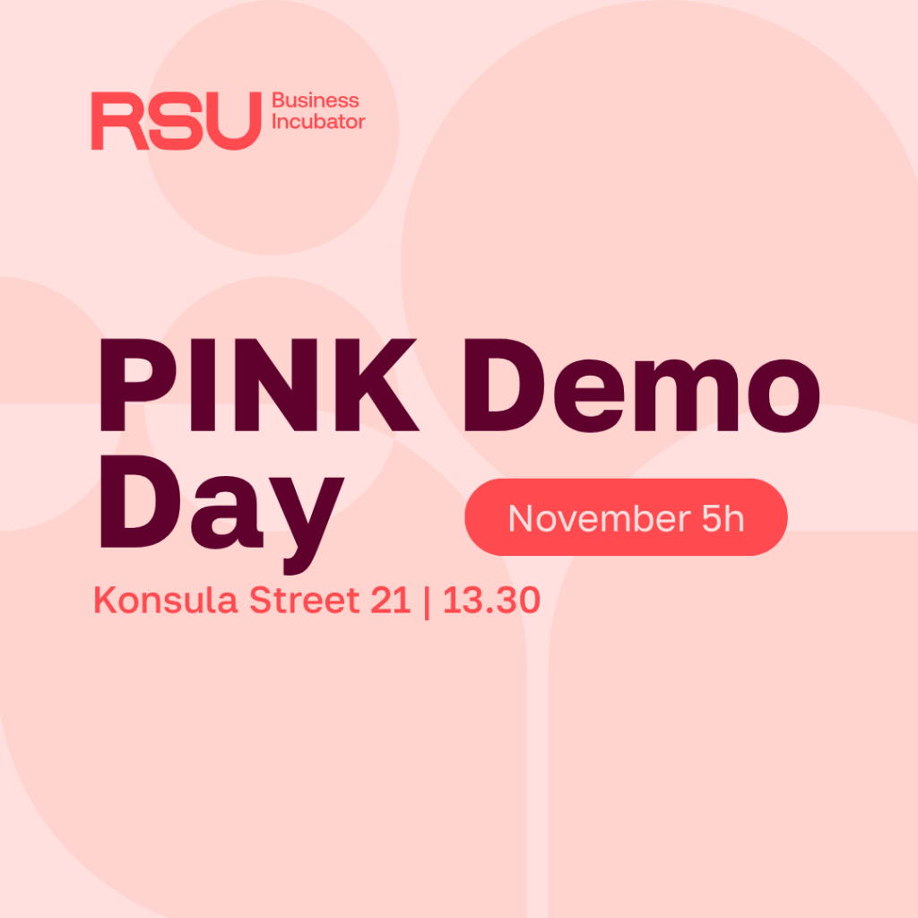 The RSU Business Incubator invites you to the PINK pre-incubation programme’s Demo Day