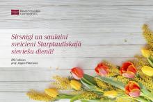 Rektora sveiciens Sieviešu dienā